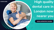 High quality dental care in London now nearer you
