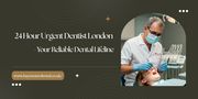 24 Hour Urgent Dentist London - Your Reliable Dental Lifeline