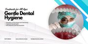 Gentle Dental Hygiene Treatments for All Ages