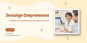 Invisalign Comprehensive – Straighten Your Smile Discreetly